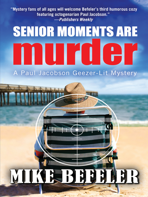Title details for Senior Moments Are Murder by Mike Befeler - Available